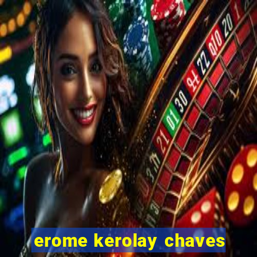 erome kerolay chaves